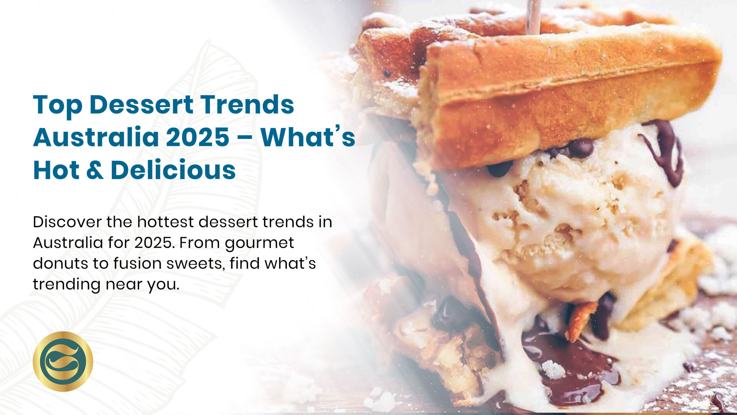 Top dessert trends Australia 2025 featuring innovative sweet creations with native ingredients and sustainable presentation