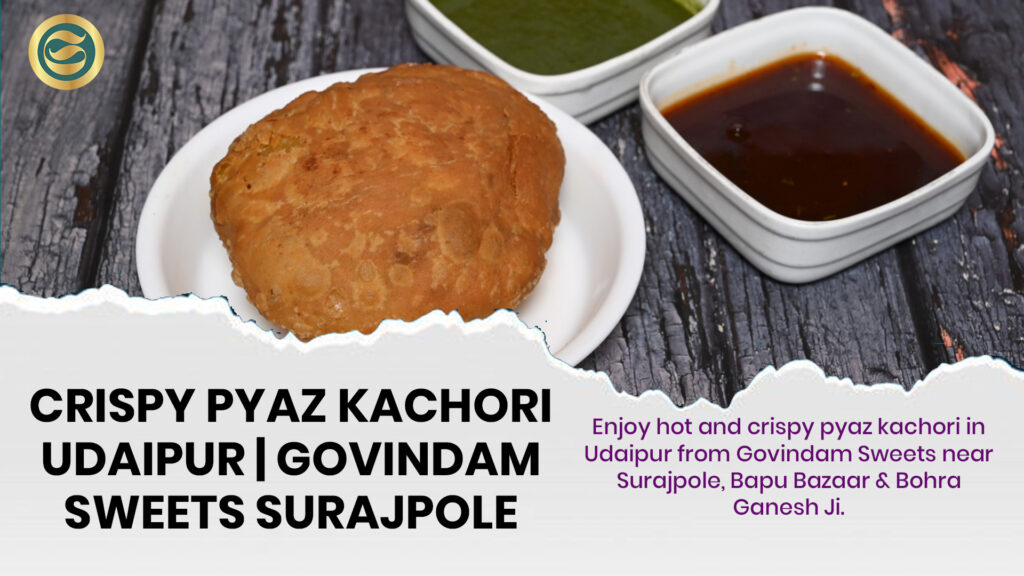 Crispy pyaz kachori Udaipur hot onion stuffed snack Govindam Surajpole